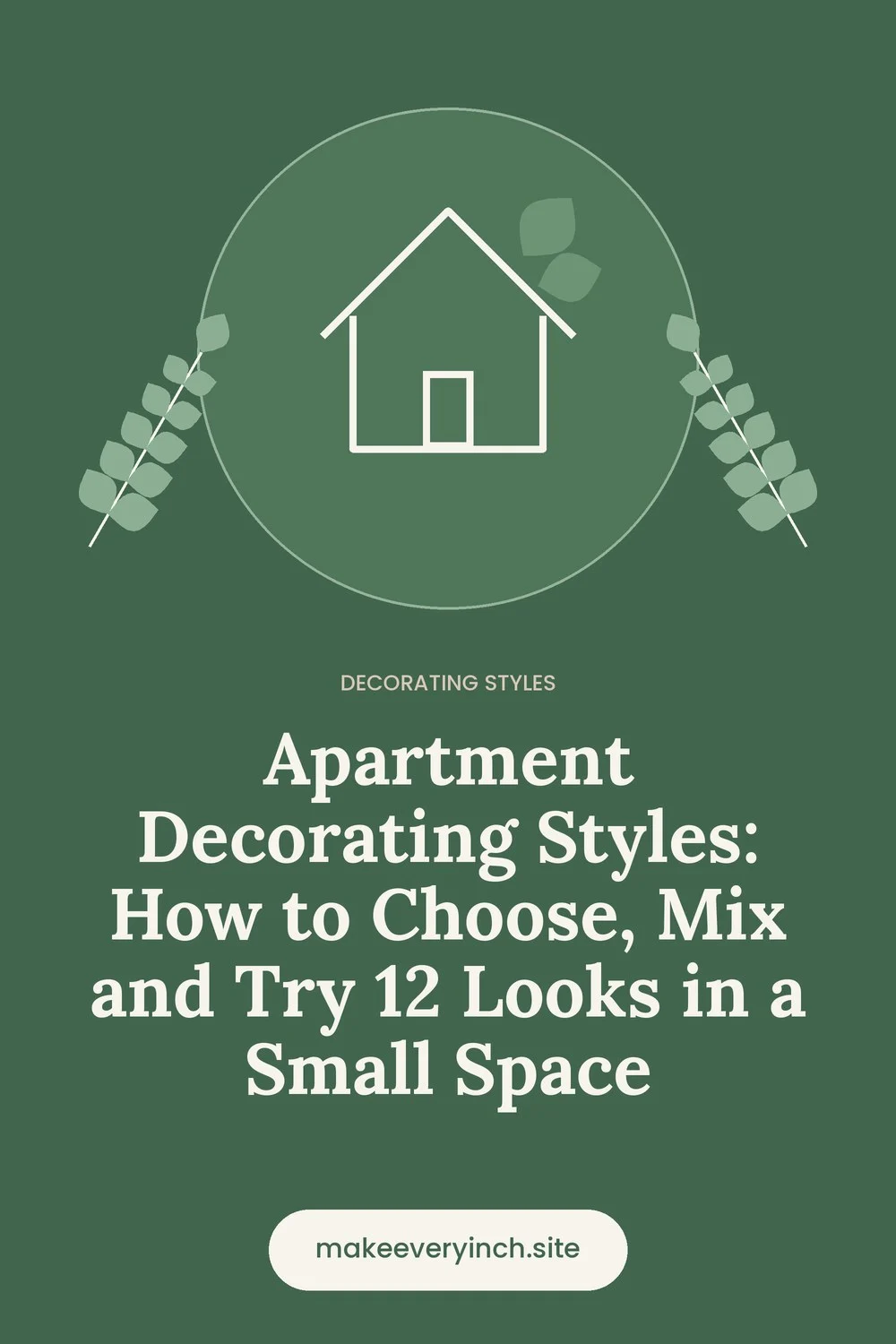 Pinterest pin: Apartment Decorating Styles: How to Choose, Mix and Try 12 Looks in a Small Space, with a house and leaf illustration