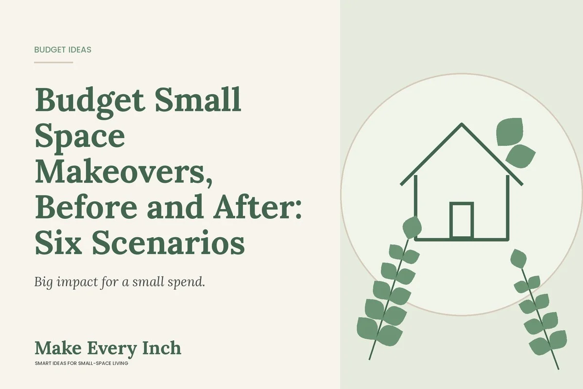 Budget Small Space Makeovers, Before and After: Six Scenarios, Make Every Inch cover with a house and leaf illustration