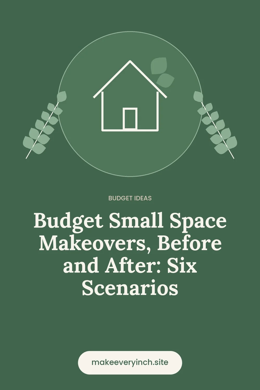 Pinterest pin: Budget Small Space Makeovers, Before and After: Six Scenarios, with a house and leaf illustration