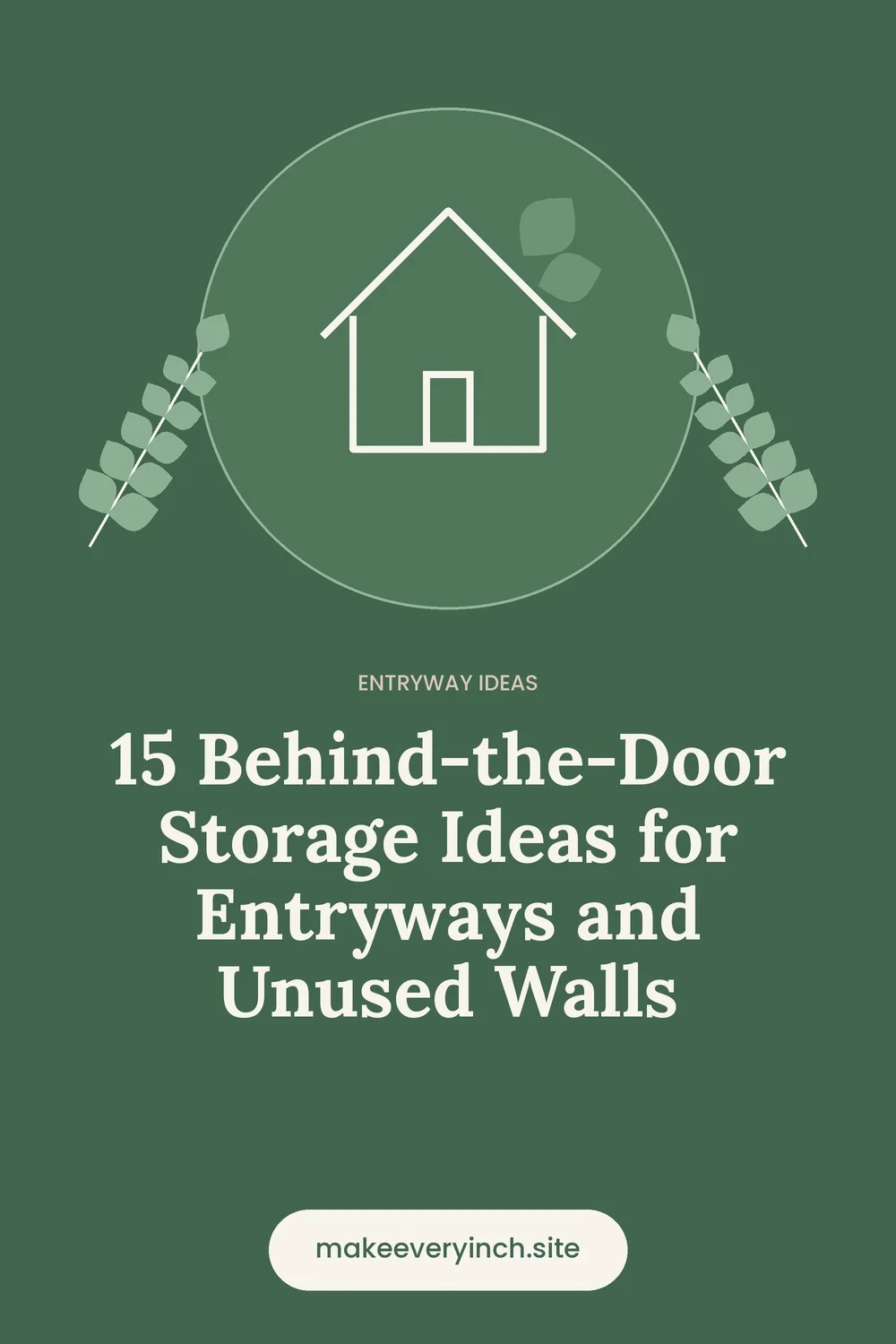 Pinterest pin: 15 Behind-the-Door Storage Ideas for Entryways and Unused Walls, with a house and leaf illustration