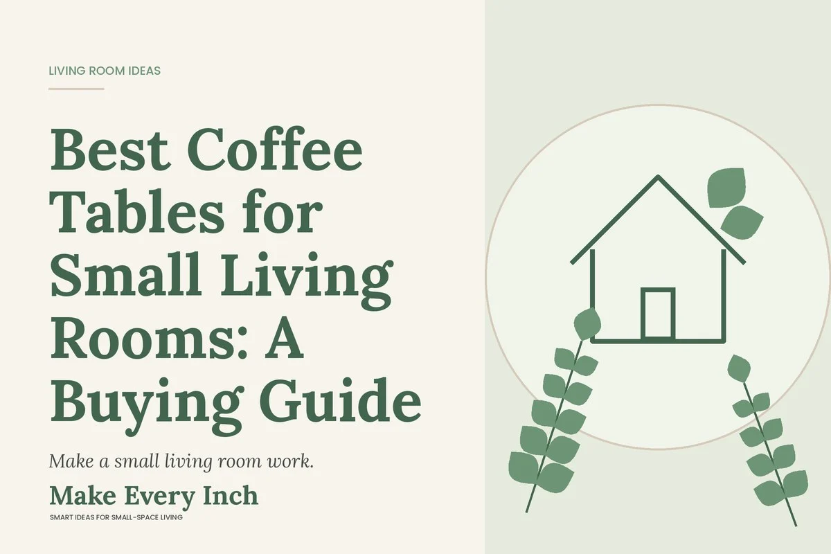 Best Coffee Tables for Small Living Rooms: A Buying Guide, Make Every Inch cover with a house and leaf illustration