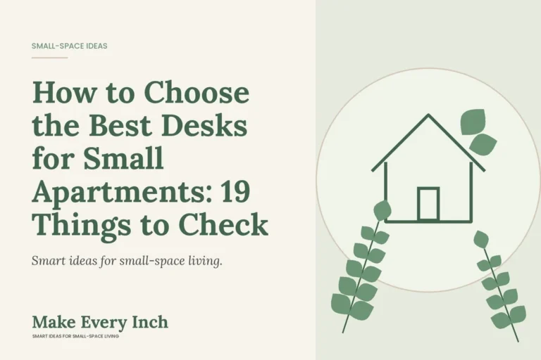How to Choose the Best Desks for Small Apartments: 19 Things to Check, Make Every Inch cover with a house and leaf illustration