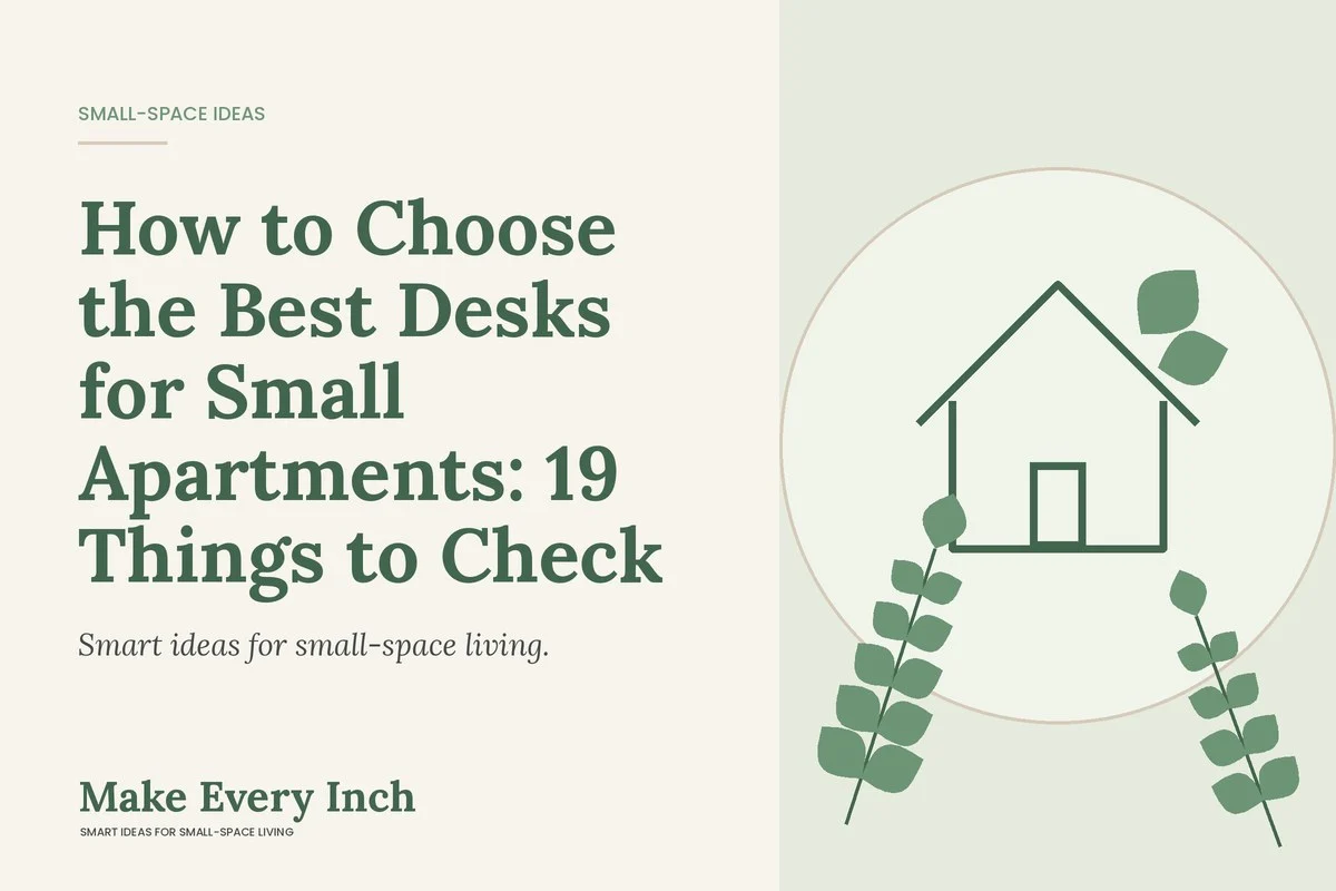 How to Choose the Best Desks for Small Apartments: 19 Things to Check, Make Every Inch cover with a house and leaf illustration