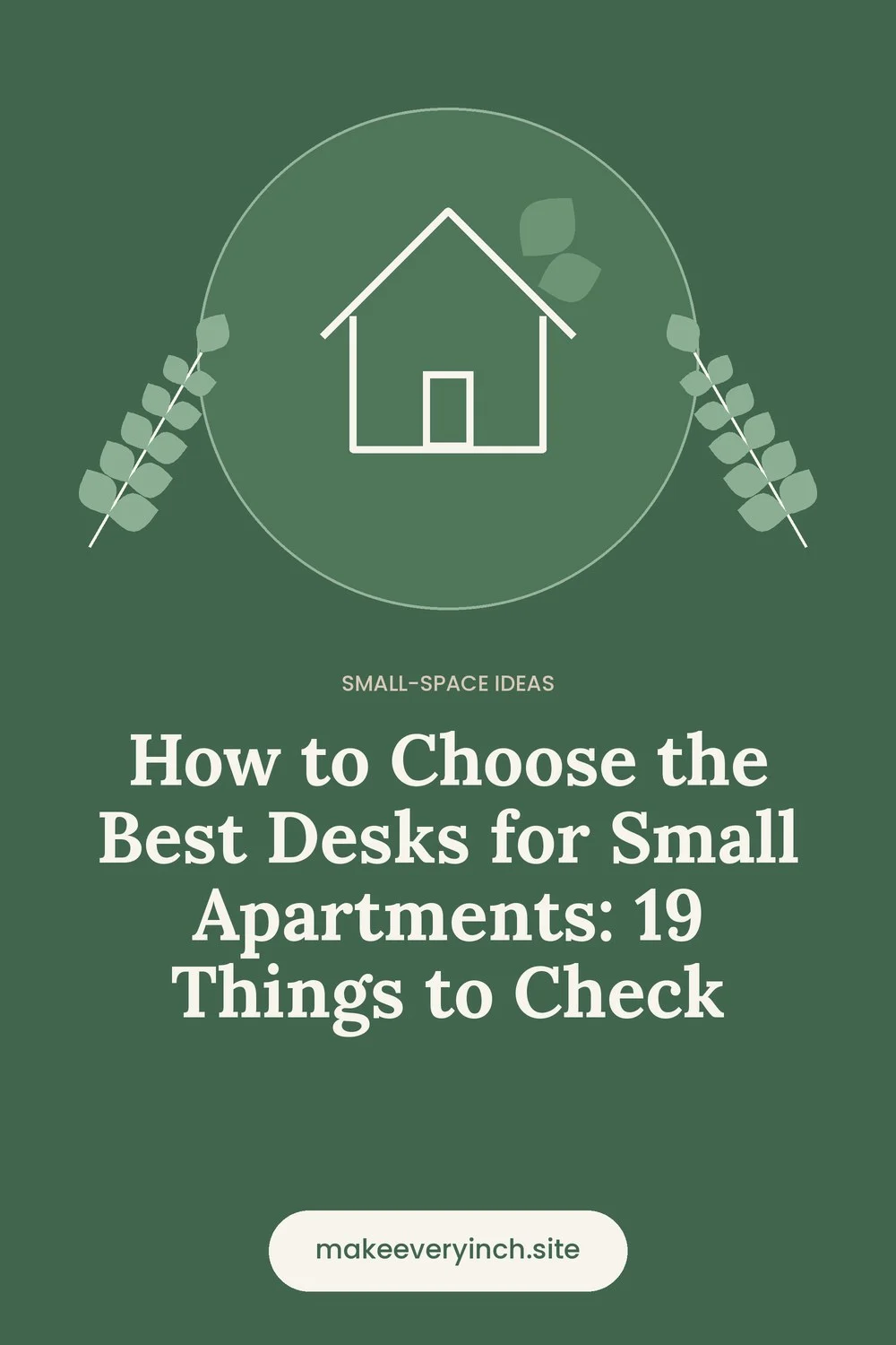 Pinterest pin: How to Choose the Best Desks for Small Apartments: 19 Things to Check, with a house and leaf illustration