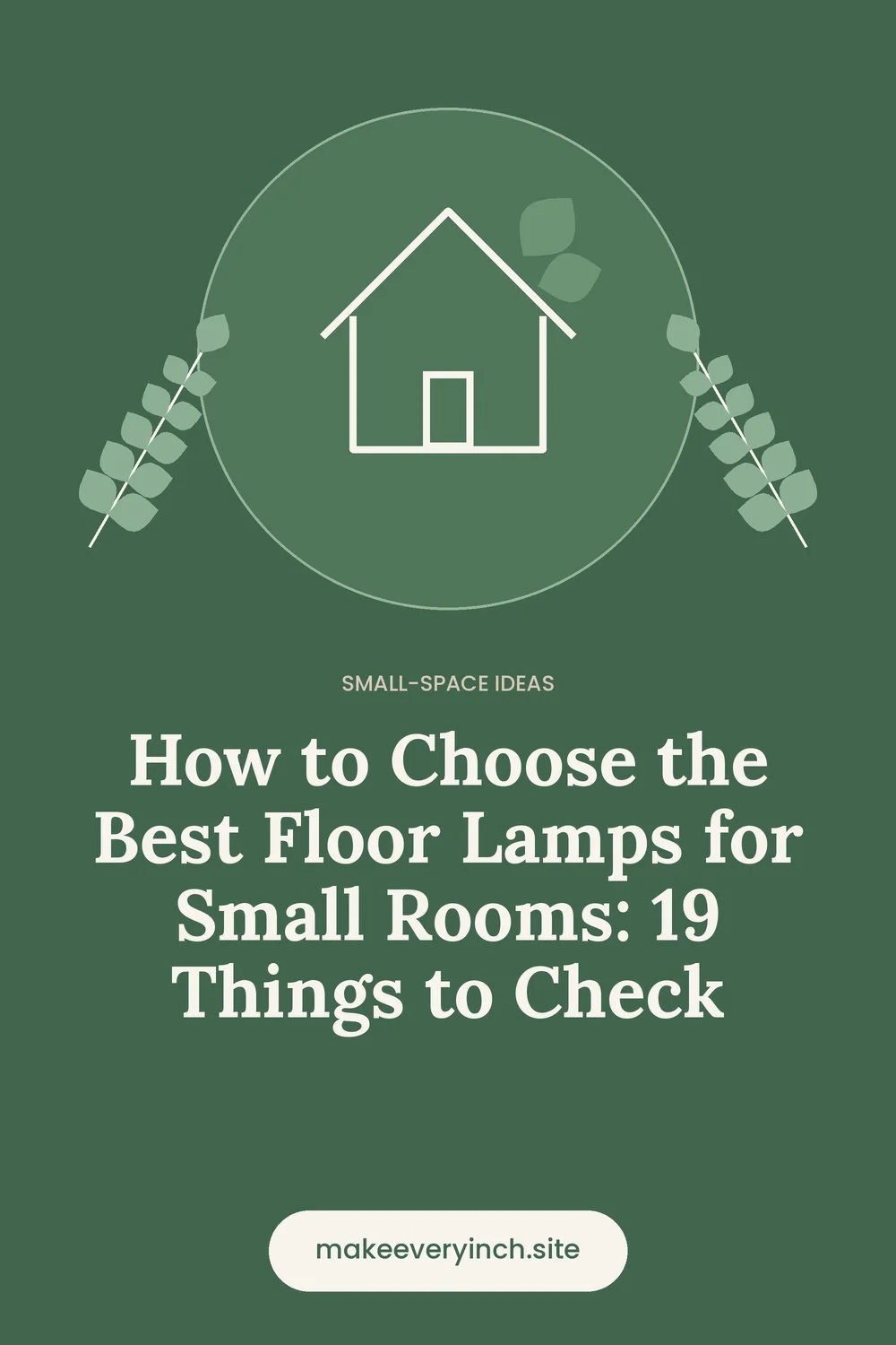 Pinterest pin: How to Choose the Best Floor Lamps for Small Rooms: 19 Things to Check, with a house and leaf illustration