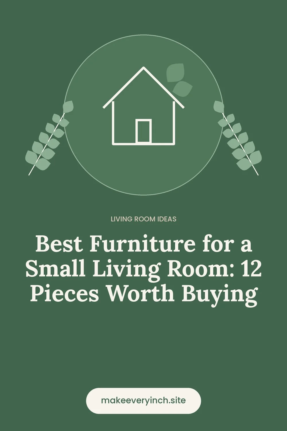 Pinterest pin: Best Furniture for a Small Living Room: 12 Pieces Worth Buying, with a house and leaf illustration
