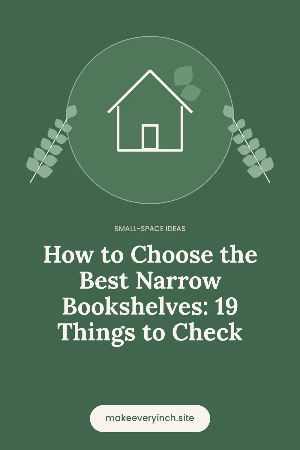 Pinterest pin: How to Choose the Best Narrow Bookshelves: 19 Things to Check, with a house and leaf illustration