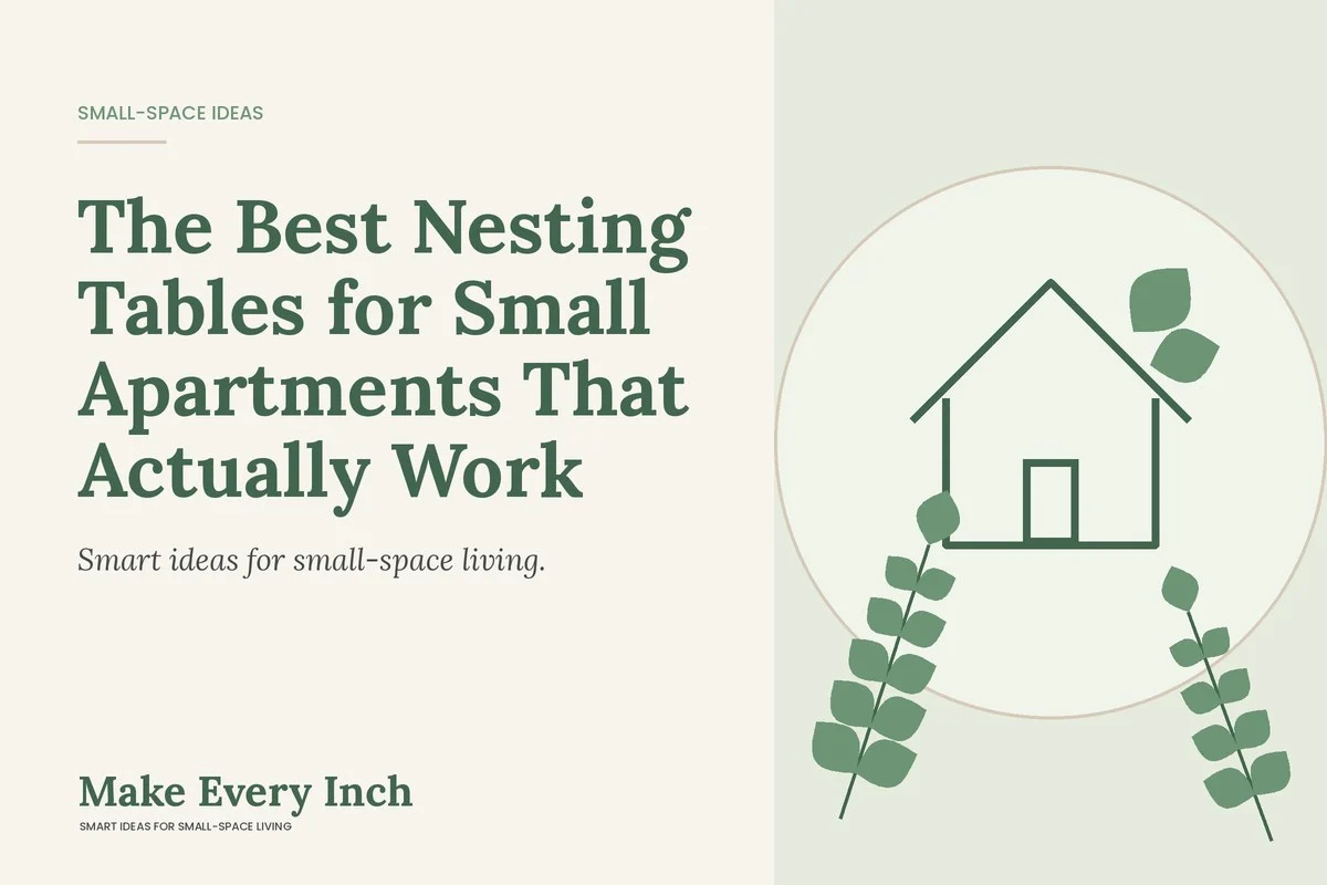 The Best Nesting Tables for Small Apartments That Actually Work, Make Every Inch cover with a house and leaf illustration