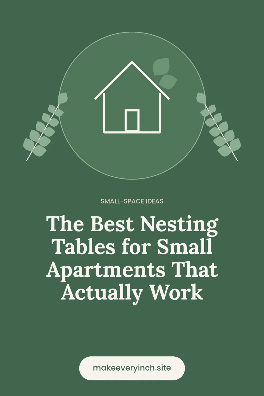 Pinterest pin: The Best Nesting Tables for Small Apartments That Actually Work, with a house and leaf illustration