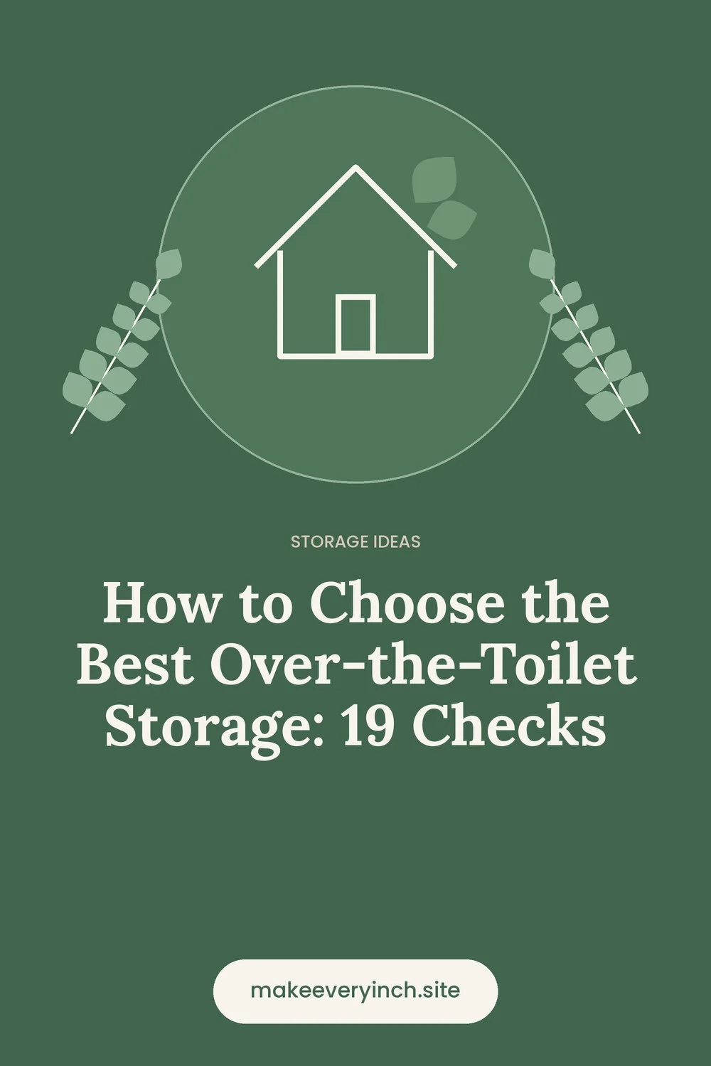 Pinterest pin: How to Choose the Best Over-the-Toilet Storage: 19 Checks, with a house and leaf illustration