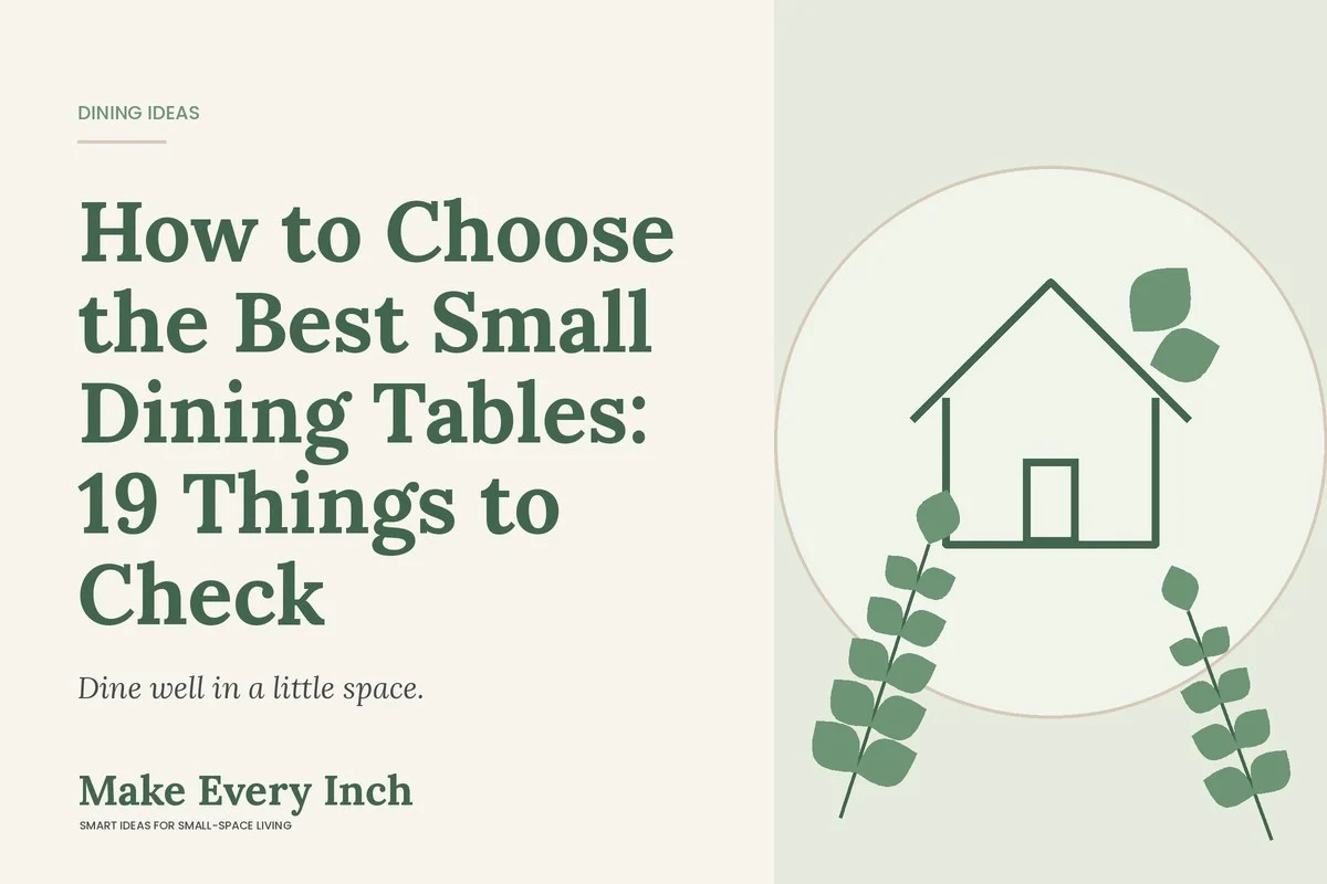 How to Choose the Best Small Dining Tables: 19 Things to Check, Make Every Inch cover with a house and leaf illustration