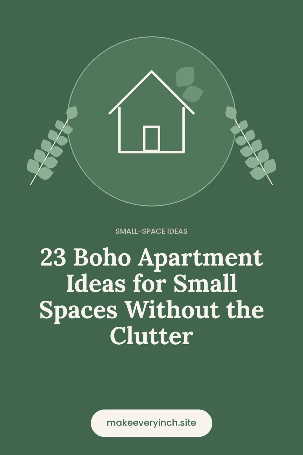 Pinterest pin: 23 Boho Apartment Ideas for Small Spaces Without the Clutter, with a house and leaf illustration