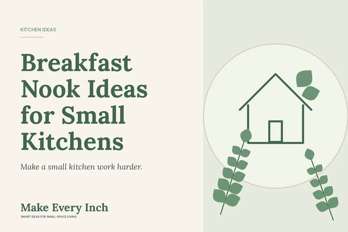 Breakfast Nook Ideas for Small Kitchens, Make Every Inch cover with a house and leaf illustration