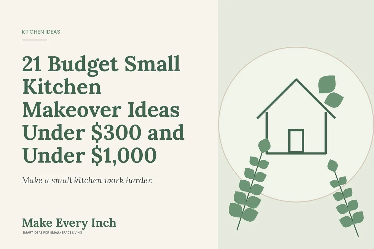 21 Budget Small Kitchen Makeover Ideas Under $300 and Under $1,000, Make Every Inch cover with a house and leaf illustration