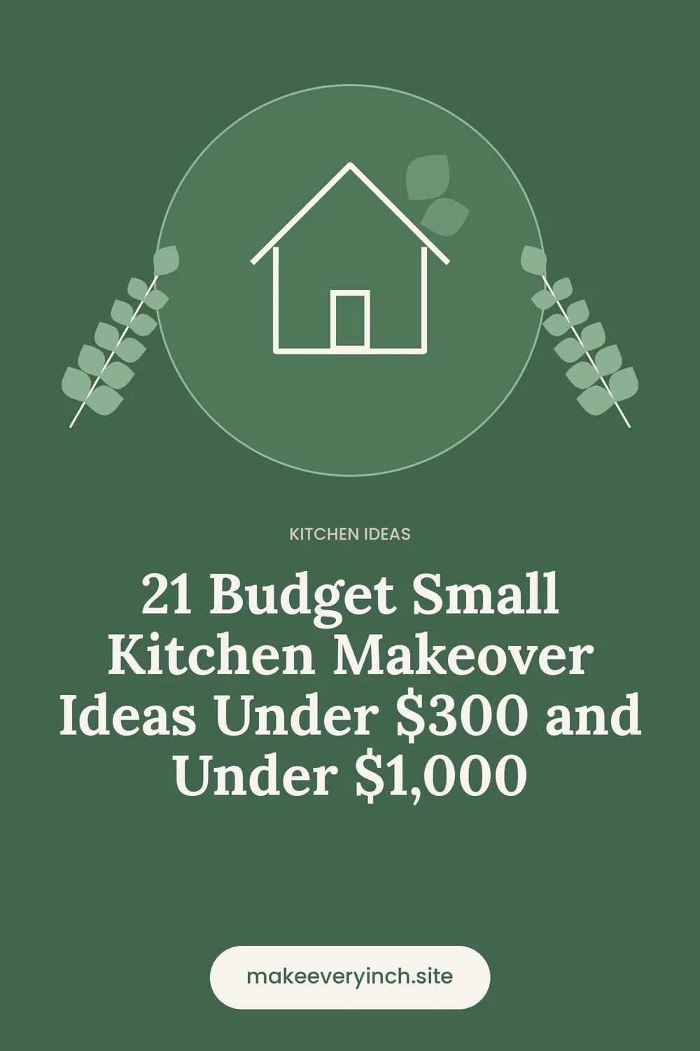 Pinterest pin: 21 Budget Small Kitchen Makeover Ideas Under $300 and Under $1,000, with a house and leaf illustration