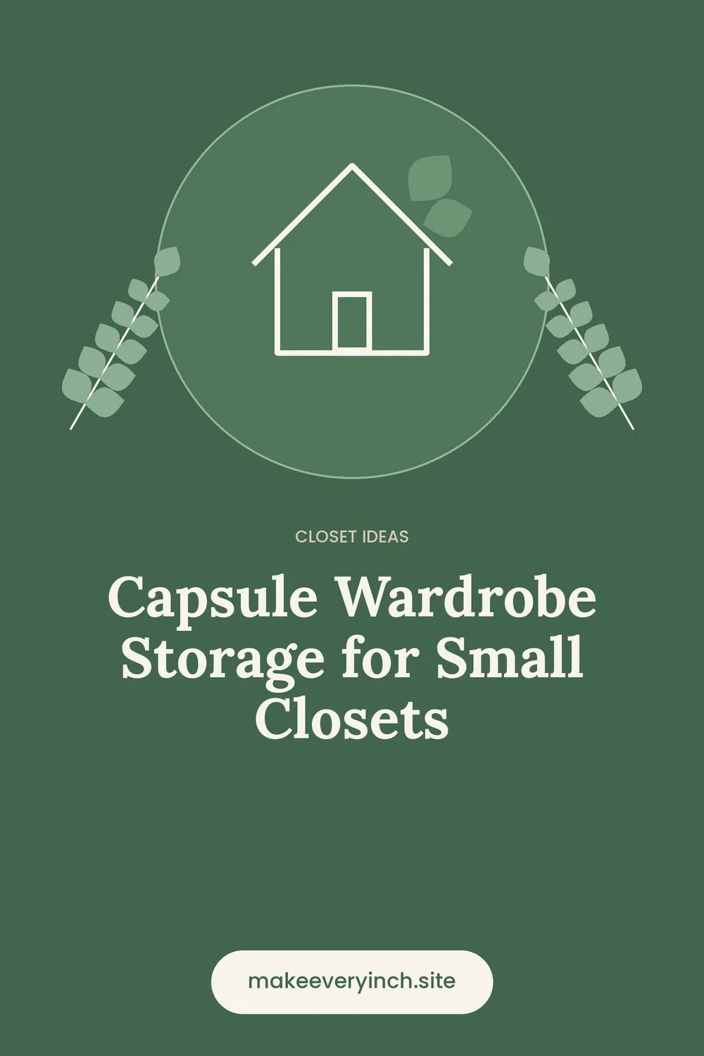Pinterest pin: Capsule Wardrobe Storage for Small Closets, with a house and leaf illustration