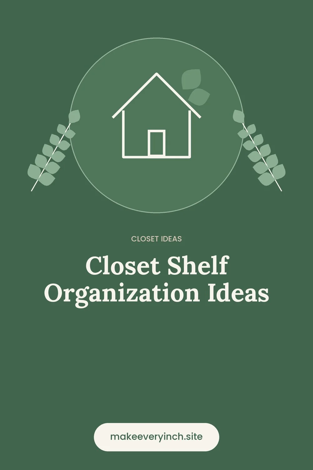 Pinterest pin: Closet Shelf Organization Ideas, with a house and leaf illustration