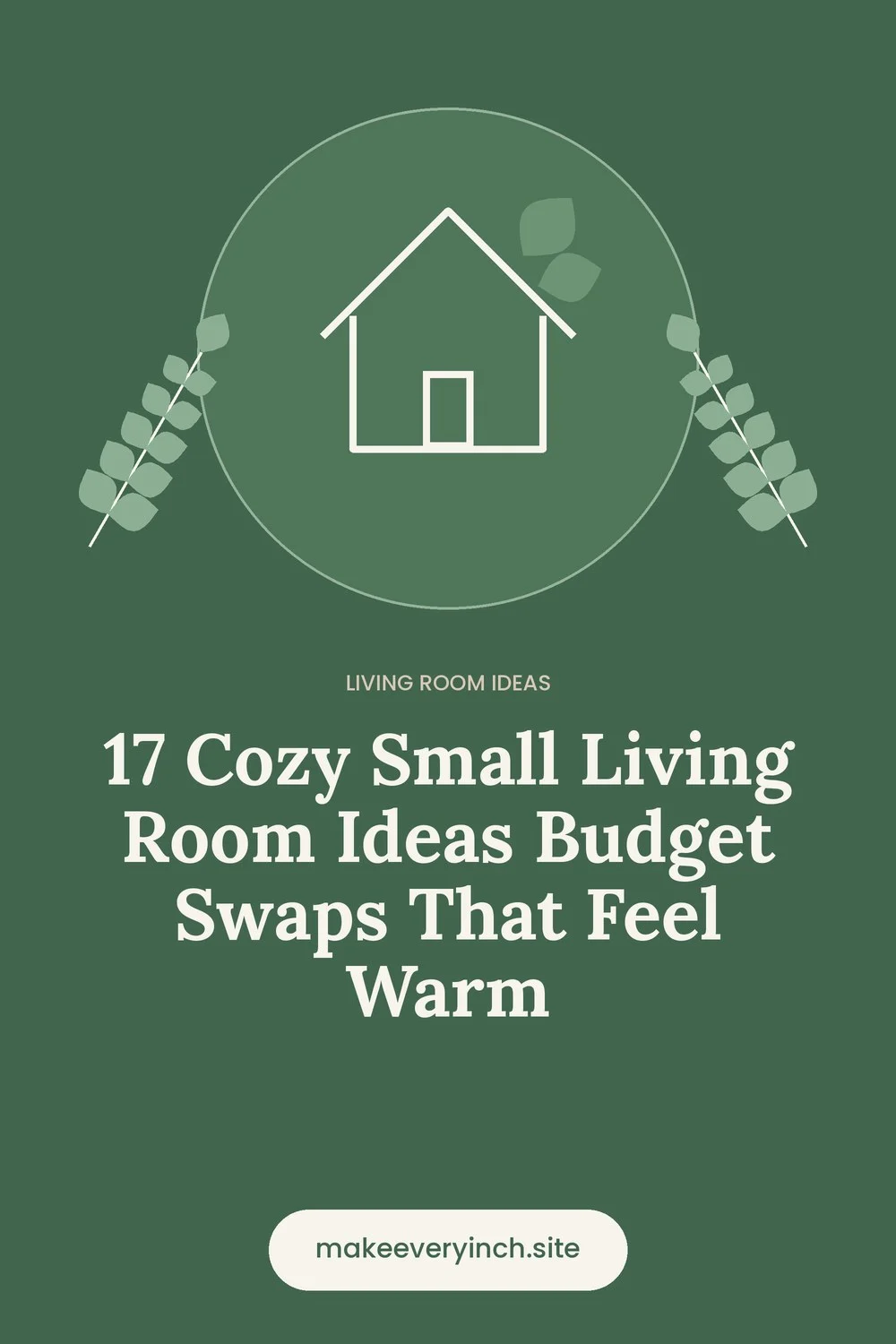 Pinterest pin: 17 Cozy Small Living Room Ideas Budget Swaps That Feel Warm, with a house and leaf illustration