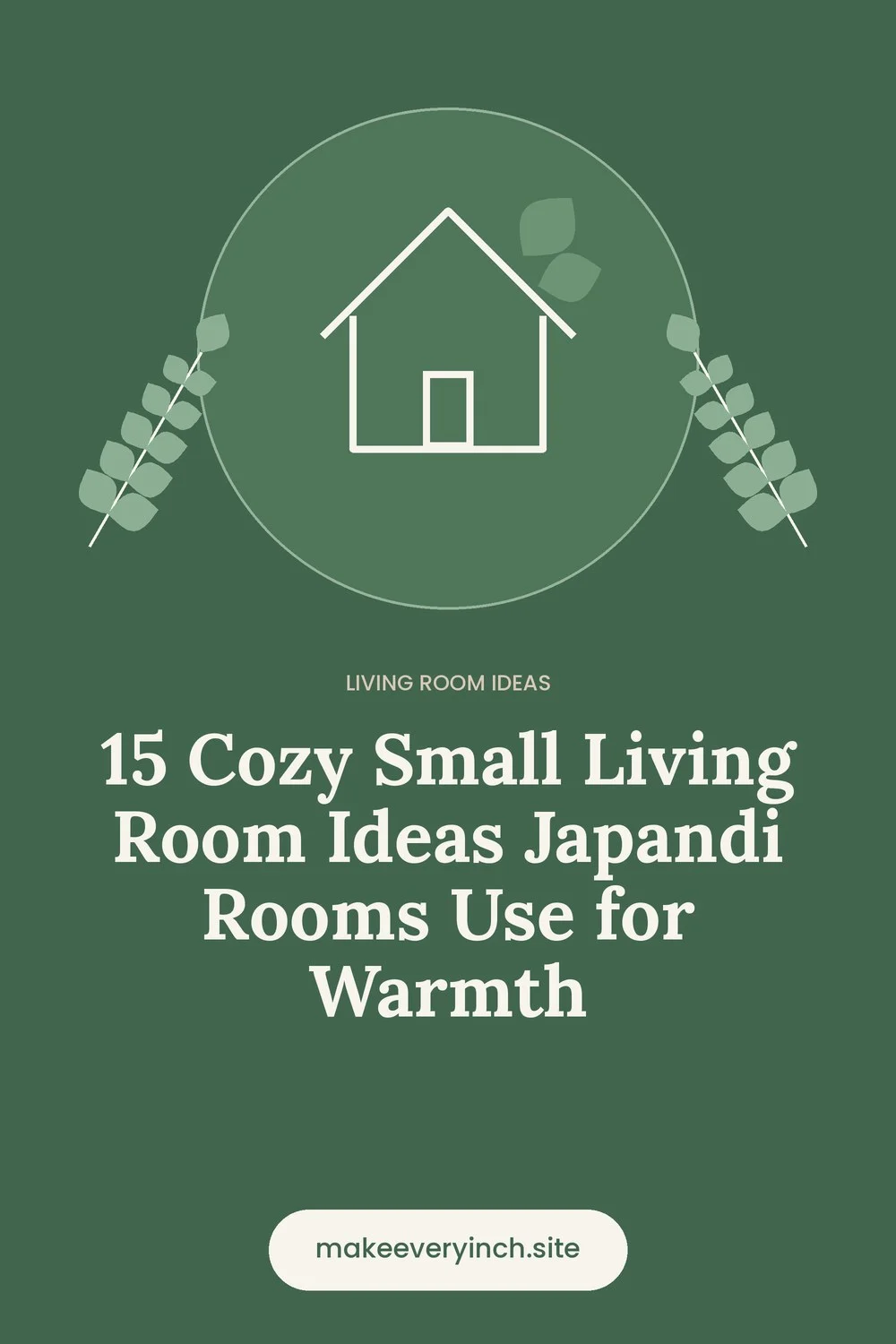 Pinterest pin: 15 Cozy Small Living Room Ideas Japandi Rooms Use for Warmth, with a house and leaf illustration