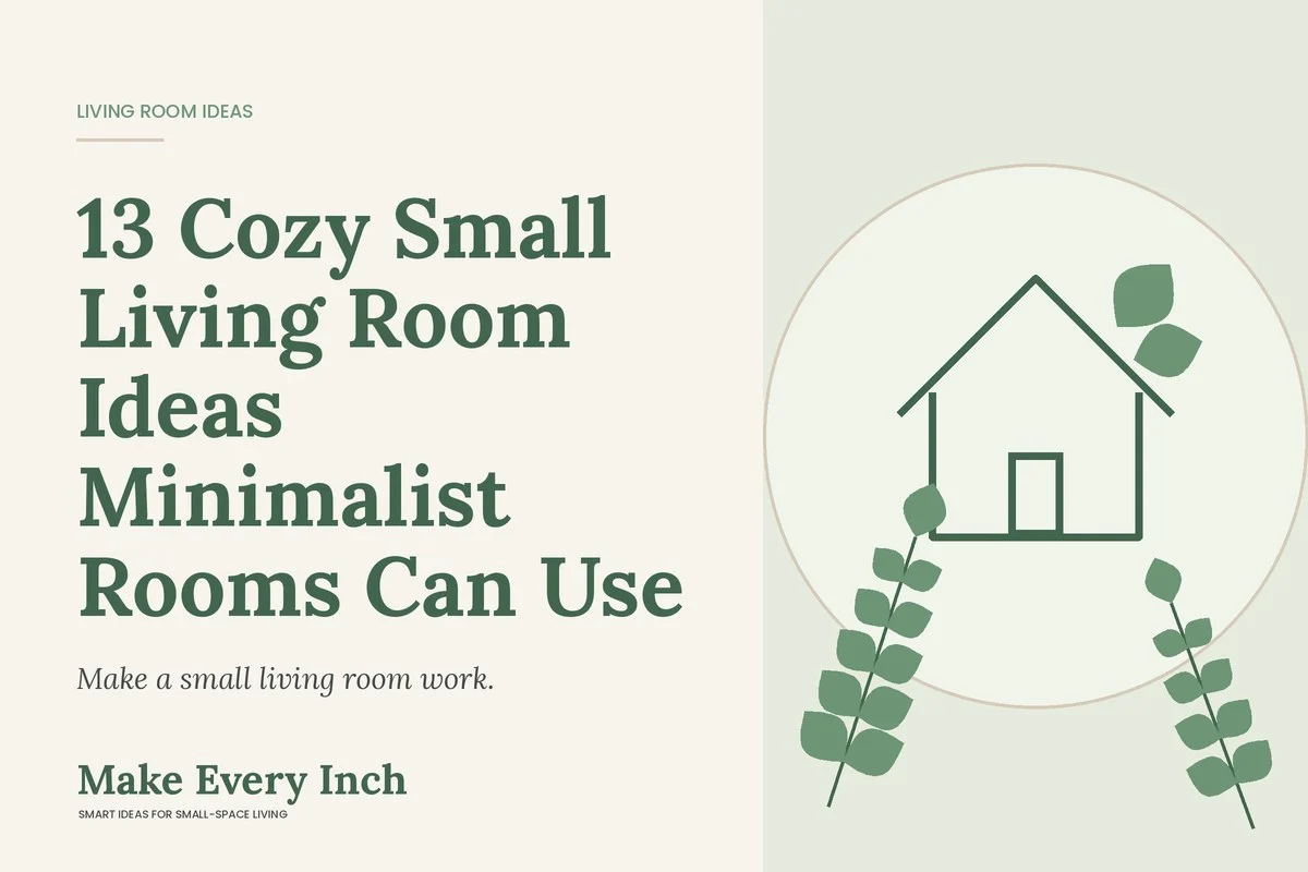 13 Cozy Small Living Room Ideas Minimalist Rooms Can Use, Make Every Inch cover with a house and leaf illustration
