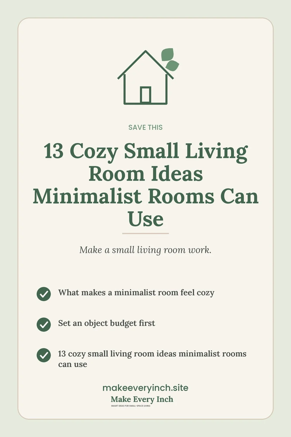 Save-this Pinterest pin with a short checklist for: 13 Cozy Small Living Room Ideas Minimalist Rooms Can Use