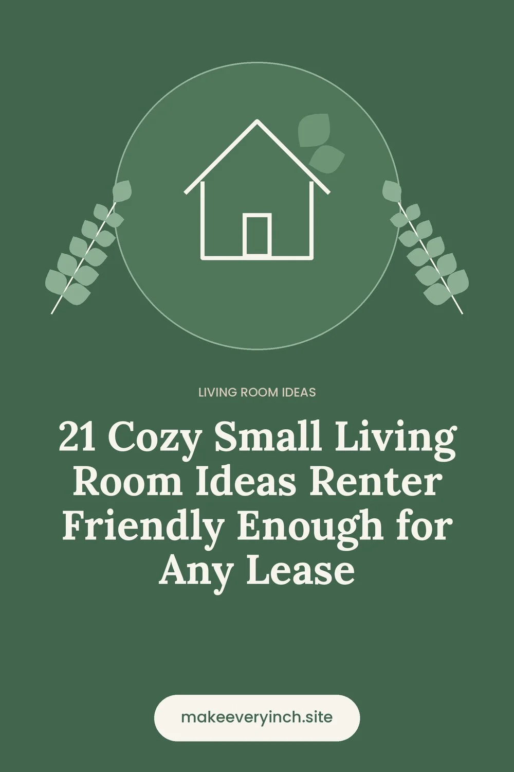 Pinterest pin: 21 Cozy Small Living Room Ideas Renter Friendly Enough for Any Lease, with a house and leaf illustration