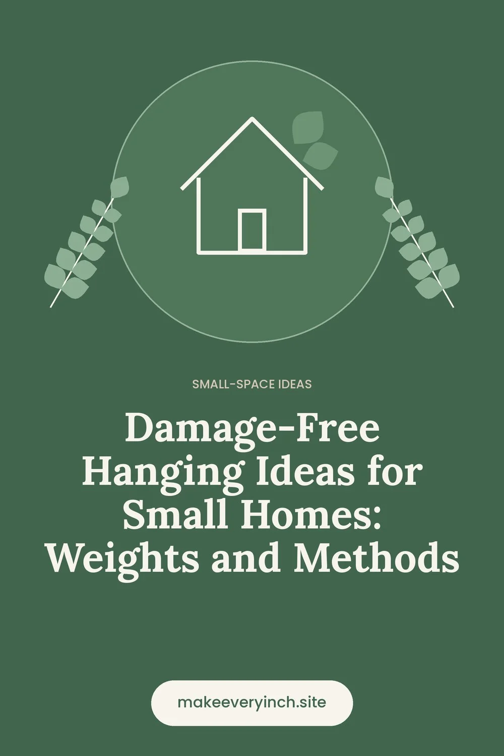 Pinterest pin: Damage-Free Hanging Ideas for Small Homes: Weights and Methods, with a house and leaf illustration