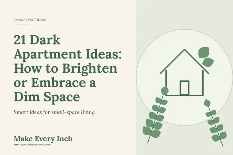 21 Dark Apartment Ideas: How to Brighten or Embrace a Dim Space, Make Every Inch cover with a house and leaf illustration