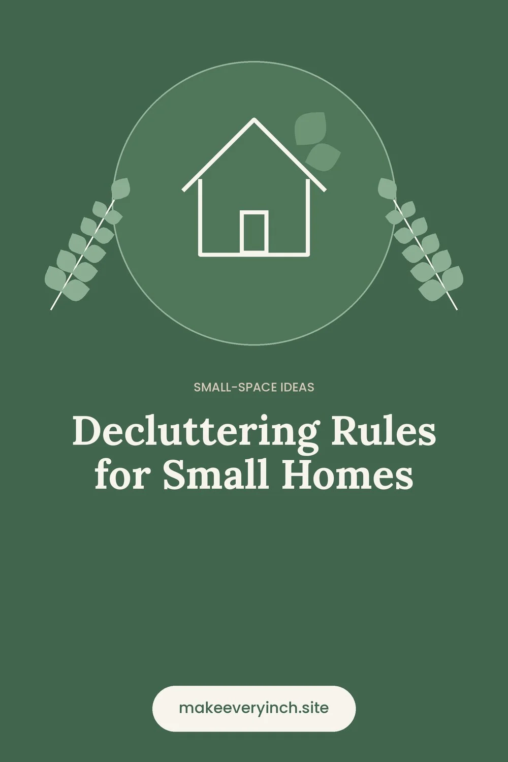 Pinterest pin: Decluttering Rules for Small Homes, with a house and leaf illustration