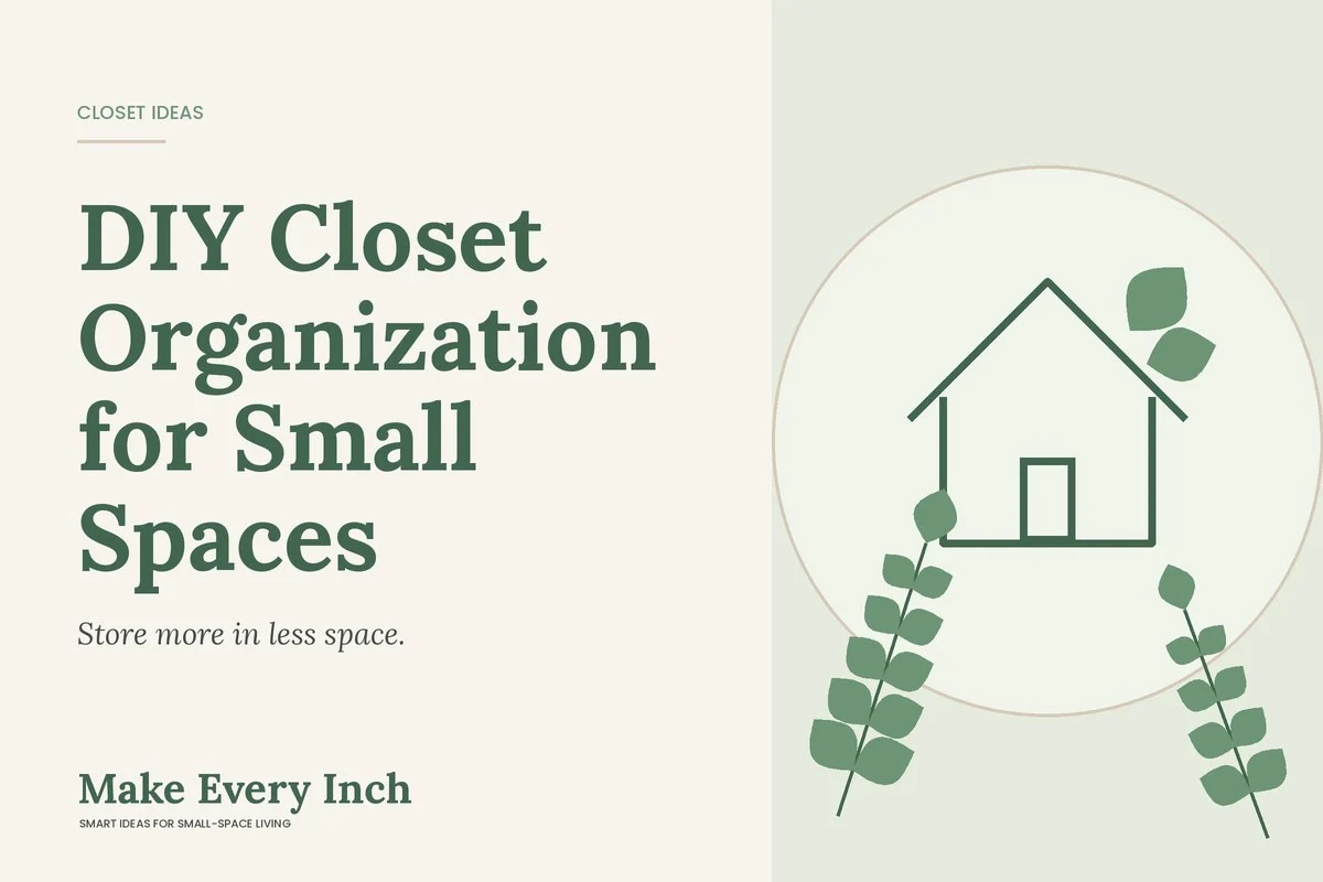 DIY Closet Organization for Small Spaces, Make Every Inch cover with a house and leaf illustration