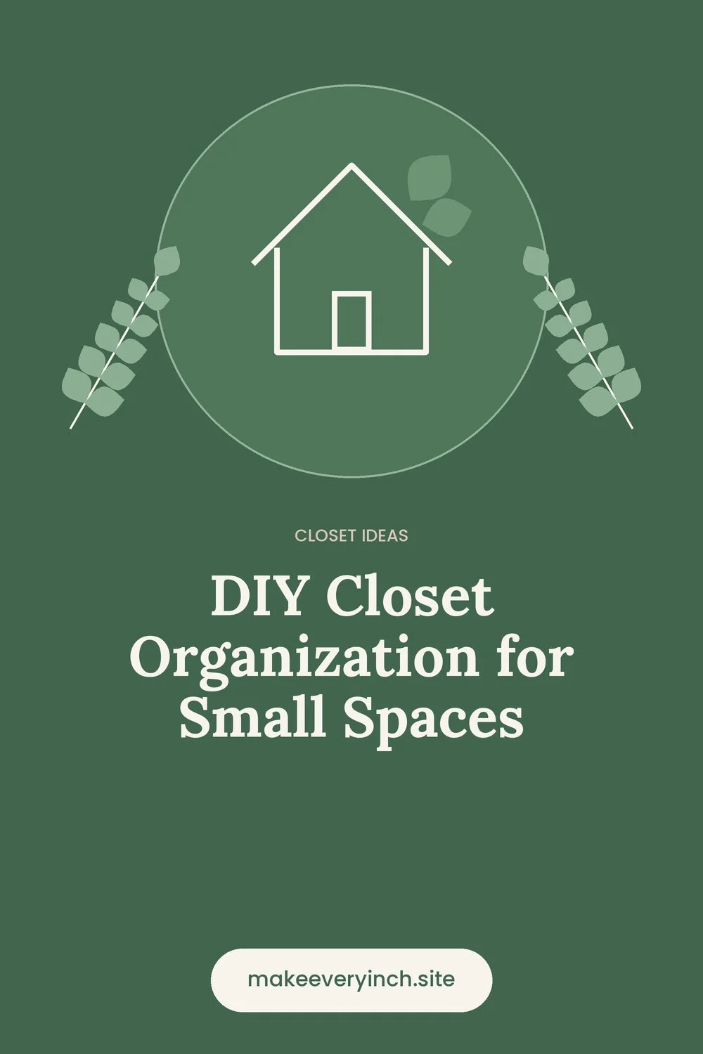 Pinterest pin: DIY Closet Organization for Small Spaces, with a house and leaf illustration