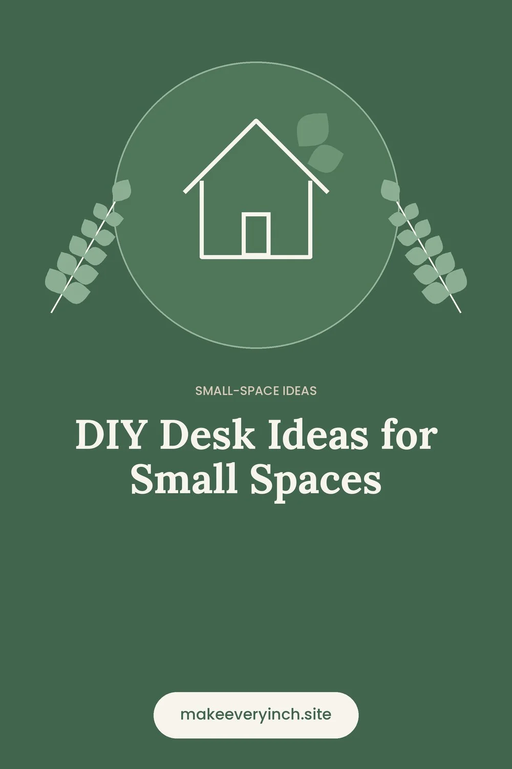 Pinterest pin: DIY Desk Ideas for Small Spaces, with a house and leaf illustration