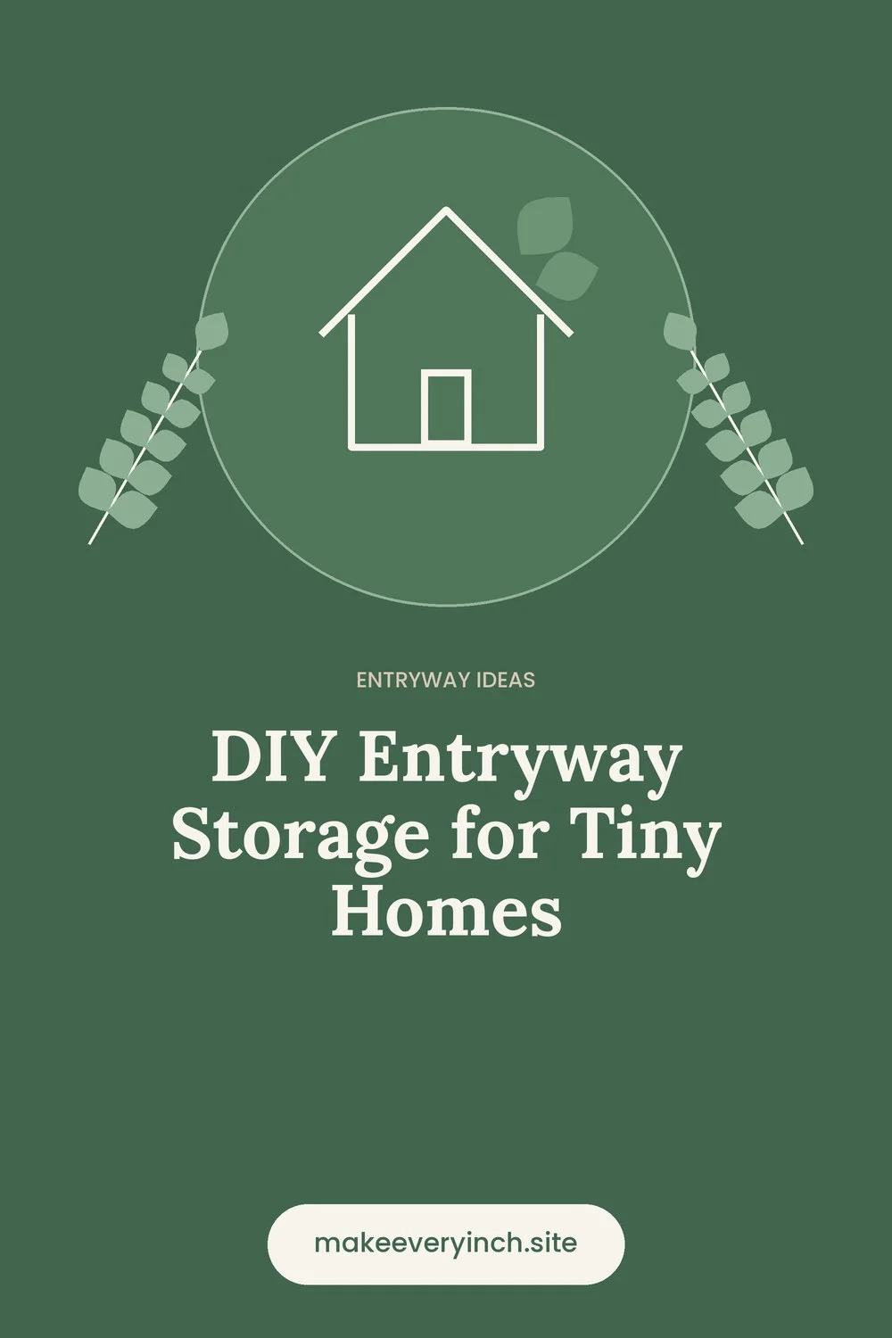 Pinterest pin: DIY Entryway Storage for Tiny Homes, with a house and leaf illustration