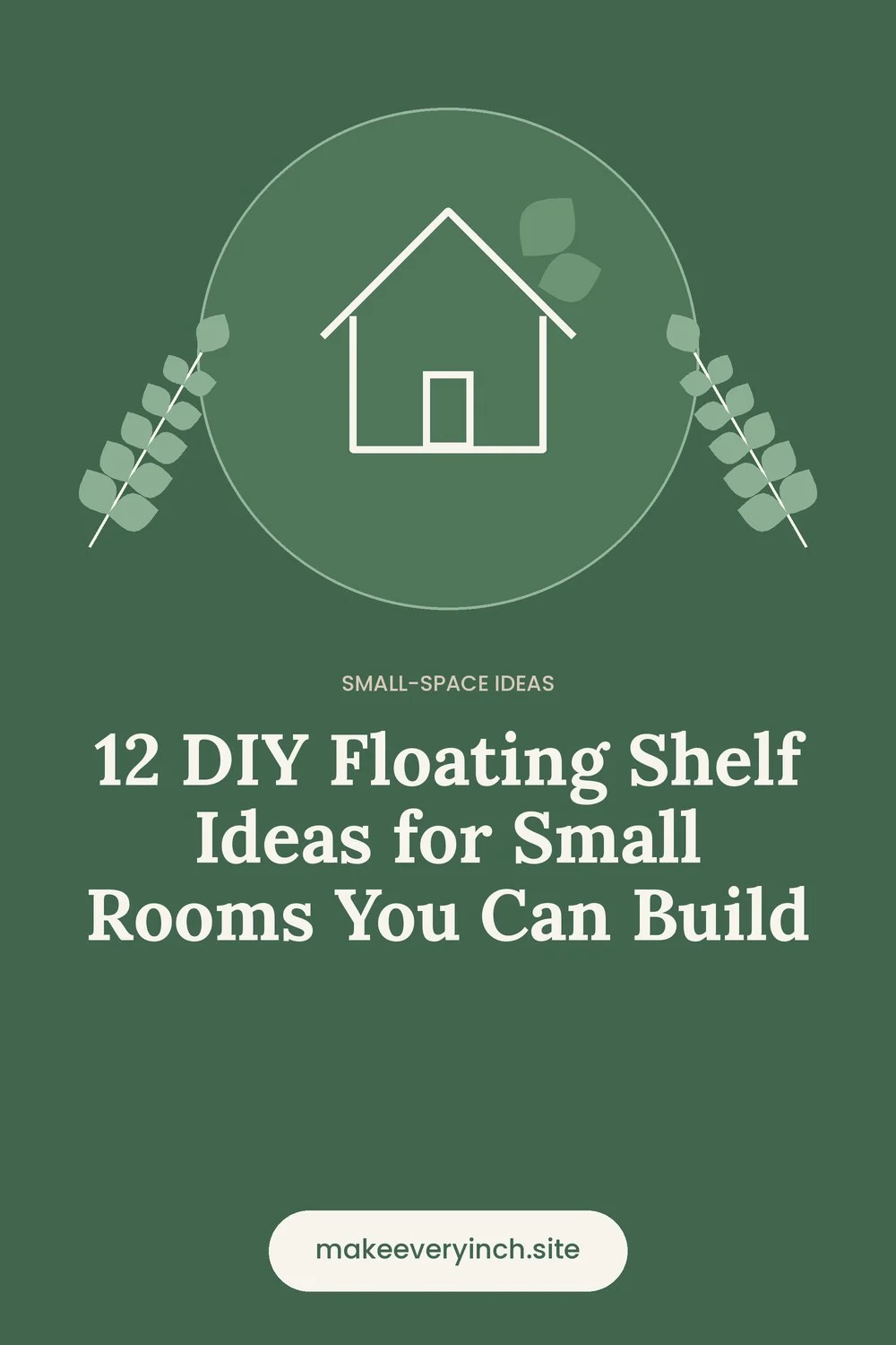 Pinterest pin: 12 DIY Floating Shelf Ideas for Small Rooms You Can Build, with a house and leaf illustration