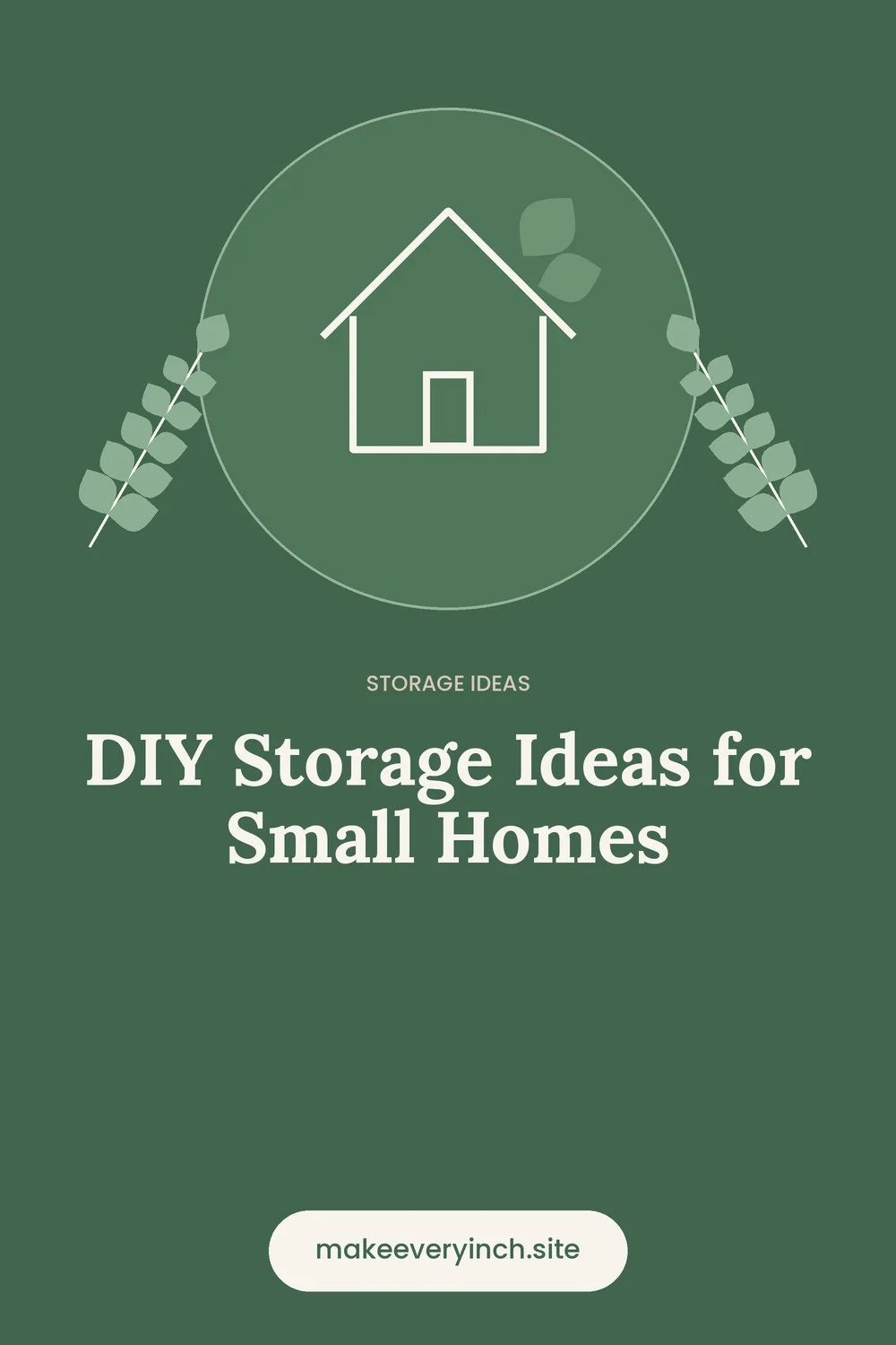 Pinterest pin: DIY Storage Ideas for Small Homes, with a house and leaf illustration