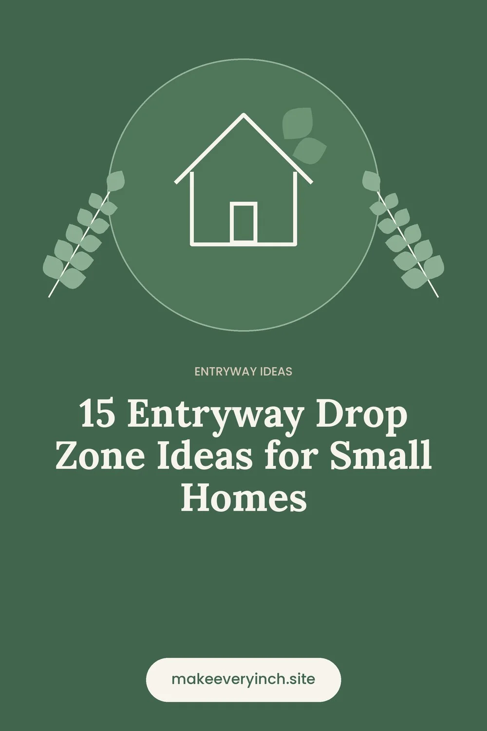 Pinterest pin: 15 Entryway Drop Zone Ideas for Small Homes, with a house and leaf illustration