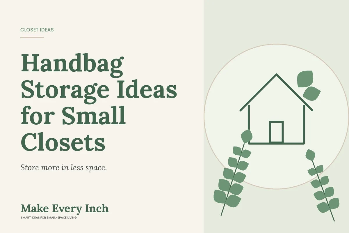 Handbag Storage Ideas for Small Closets, Make Every Inch cover with a house and leaf illustration
