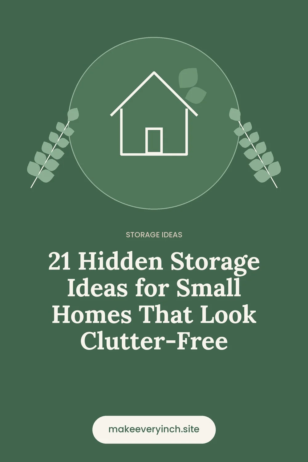 Pinterest pin: 21 Hidden Storage Ideas for Small Homes That Look Clutter-Free, with a house and leaf illustration