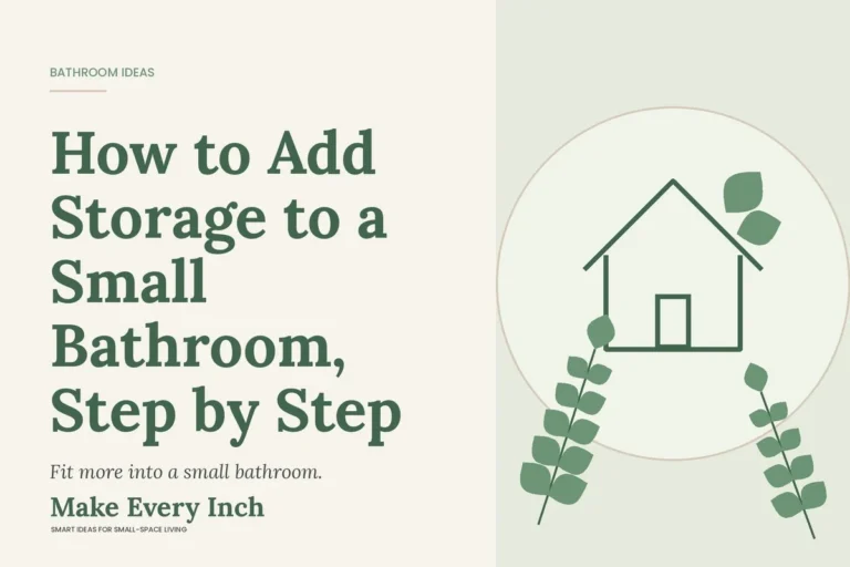 How to Add Storage to a Small Bathroom, Step by Step, Make Every Inch cover with a house and leaf illustration