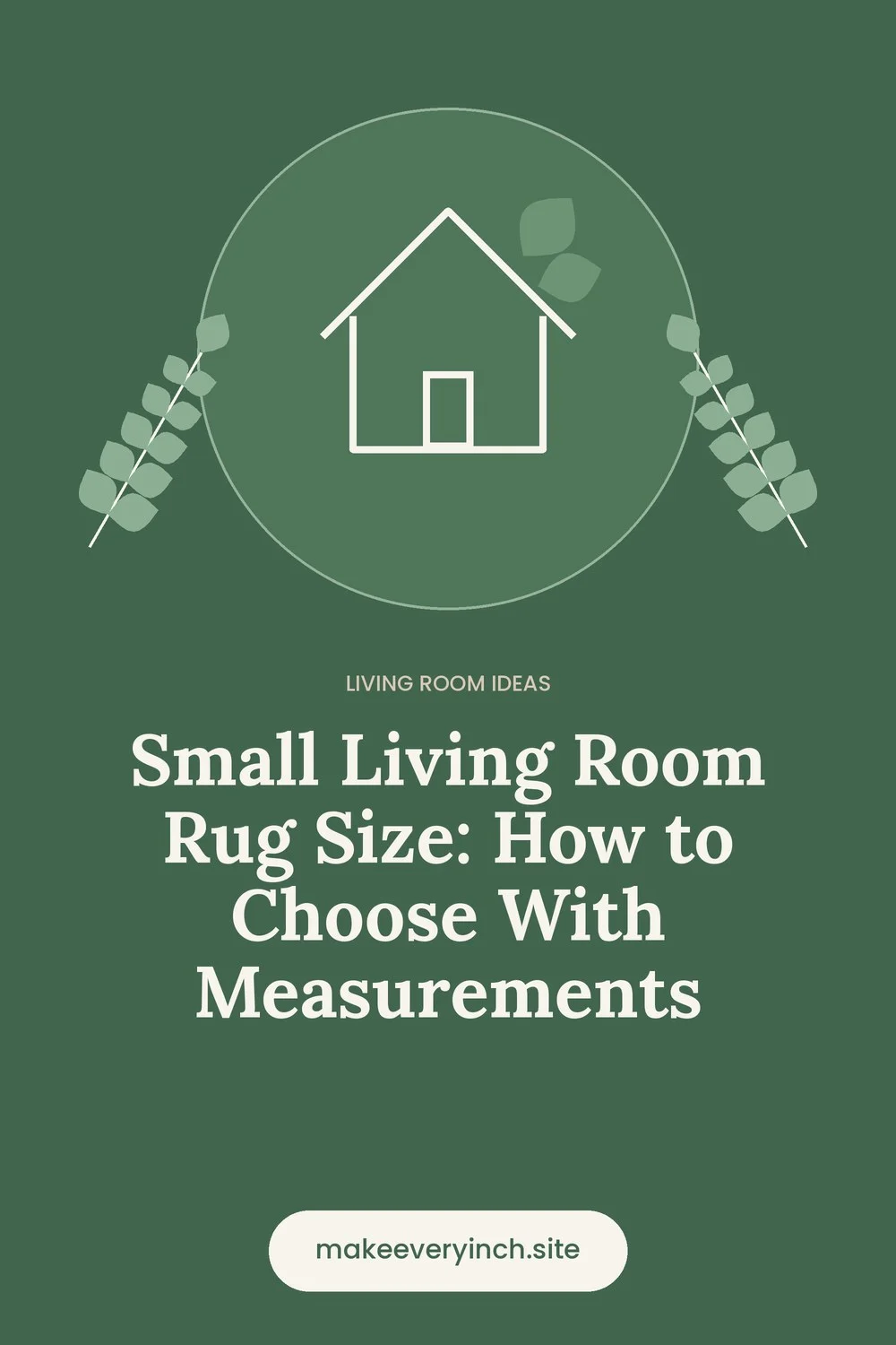 Pinterest pin: Small Living Room Rug Size: How to Choose With Measurements, with a house and leaf illustration