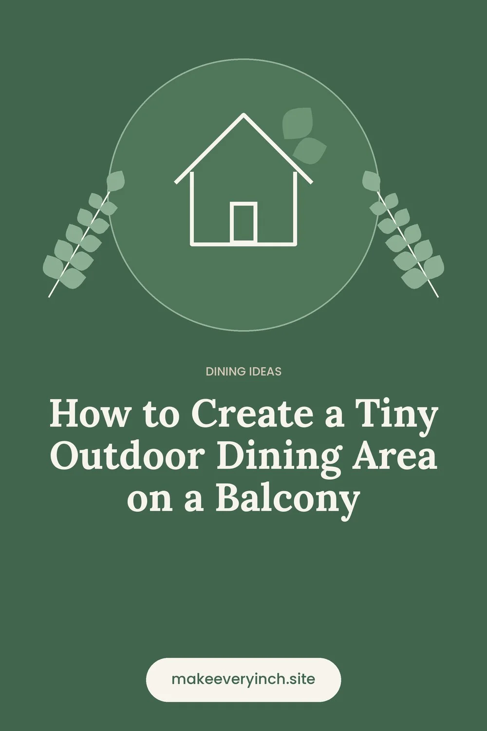 Pinterest pin: How to Create a Tiny Outdoor Dining Area on a Balcony, with a house and leaf illustration