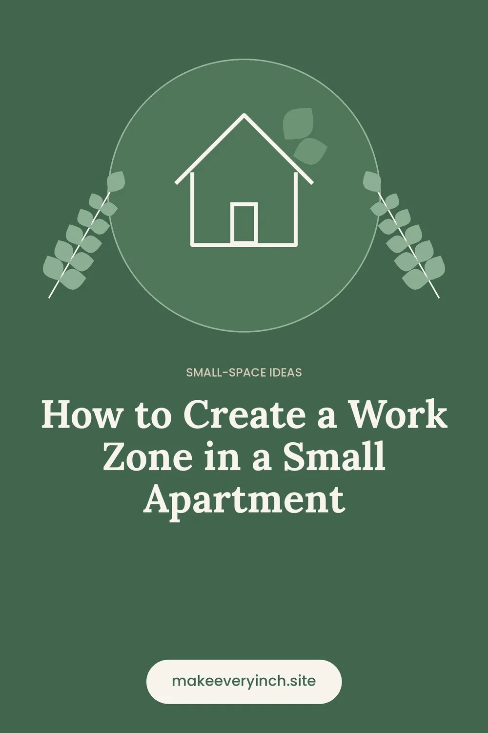 Pinterest pin: How to Create a Work Zone in a Small Apartment, with a house and leaf illustration