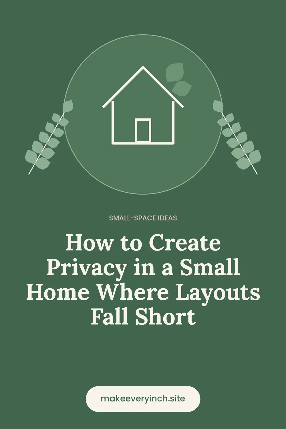 Pinterest pin: How to Create Privacy in a Small Home Where Layouts Fall Short, with a house and leaf illustration