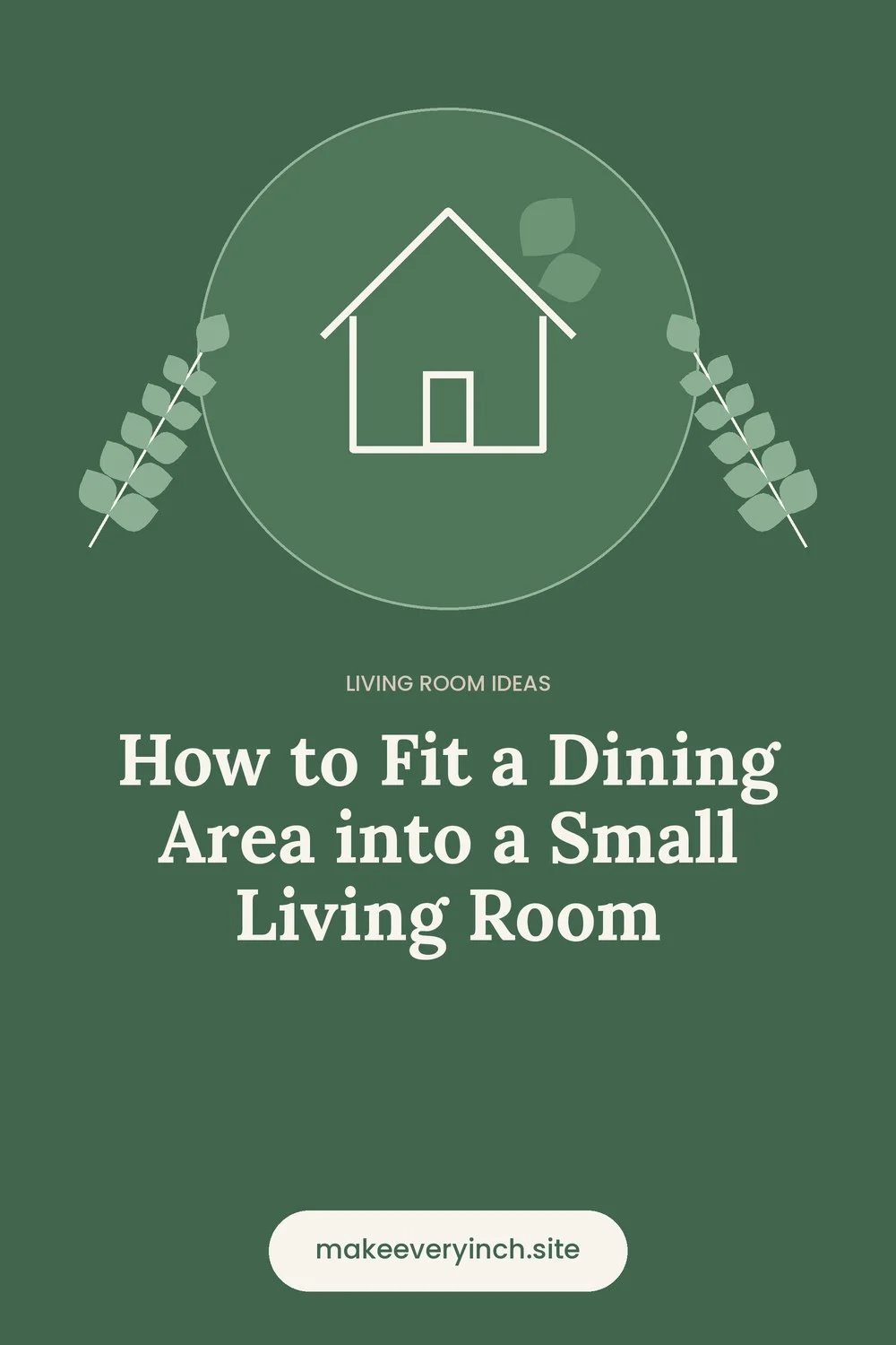 Pinterest pin: How to Fit a Dining Area into a Small Living Room, with a house and leaf illustration