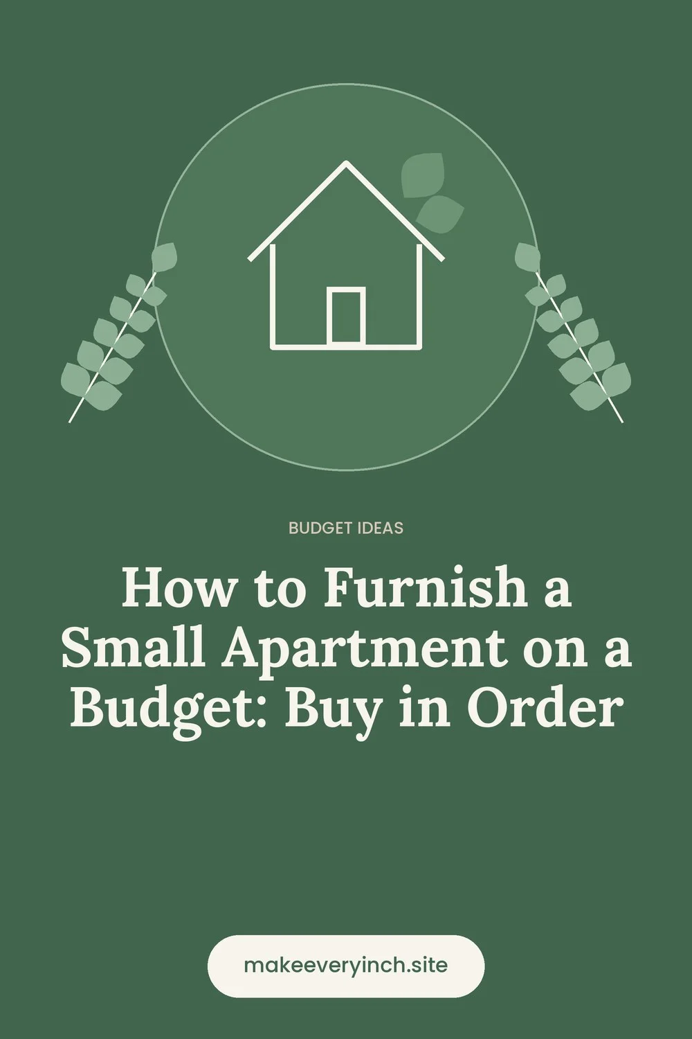 Pinterest pin: How to Furnish a Small Apartment on a Budget: Buy in Order, with a house and leaf illustration