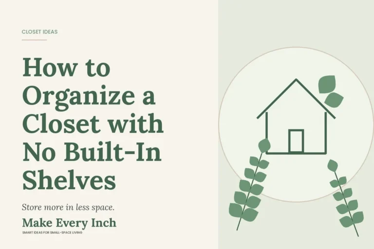 How to Organize a Closet with No Built-In Shelves, Make Every Inch cover with a house and leaf illustration