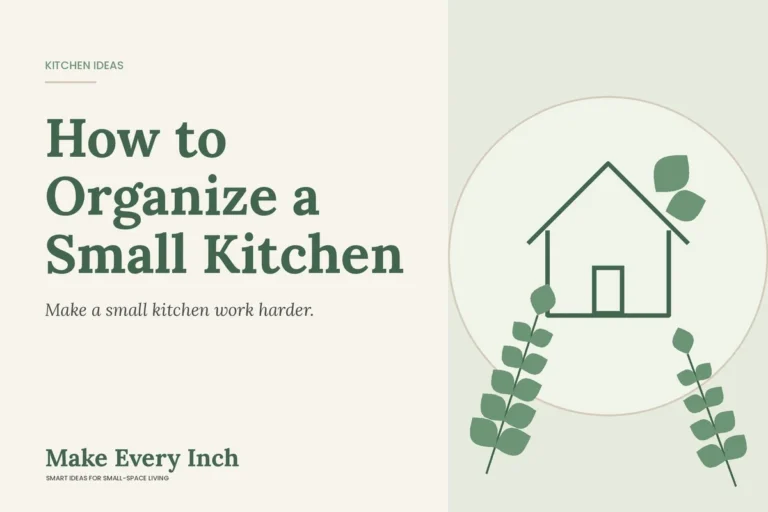 How to Organize a Small Kitchen, Make Every Inch cover with a house and leaf illustration