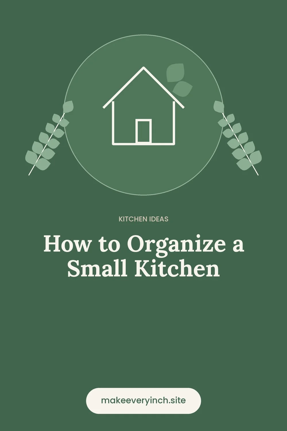 Pinterest pin: How to Organize a Small Kitchen, with a house and leaf illustration