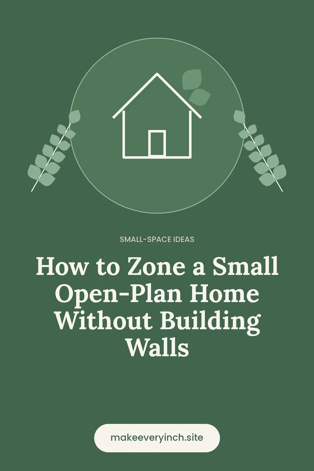 Pinterest pin: How to Zone a Small Open-Plan Home Without Building Walls, with a house and leaf illustration