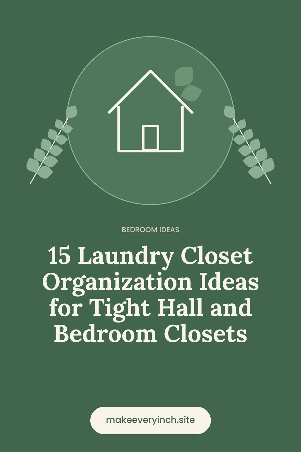Pinterest pin: 15 Laundry Closet Organization Ideas for Tight Hall and Bedroom Closets, with a house and leaf illustration
